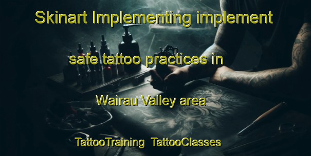 Skinart Implementing implement safe tattoo practices in Wairau Valley area | TattooTraining | TattooClasses | SkinartTraining-New Zealand