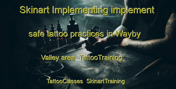Skinart Implementing implement safe tattoo practices in Wayby Valley area | TattooTraining | TattooClasses | SkinartTraining-New Zealand