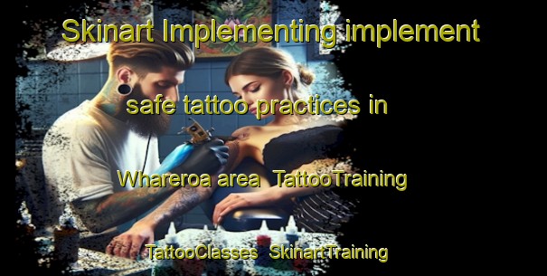 Skinart Implementing implement safe tattoo practices in Whareroa area | TattooTraining | TattooClasses | SkinartTraining-New Zealand
