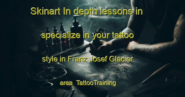 Skinart In-depth lessons in specialize in your tattoo style in Franz Josef Glacier area | TattooTraining | TattooClasses | SkinartTraining-New Zealand