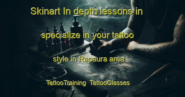 Skinart In-depth lessons in specialize in your tattoo style in Rapaura area | TattooTraining | TattooClasses | SkinartTraining-New Zealand
