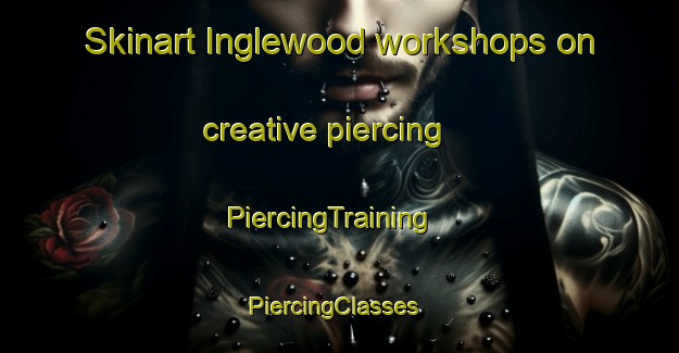 Skinart Inglewood workshops on creative piercing | PiercingTraining | PiercingClasses | SkinartTraining-New Zealand