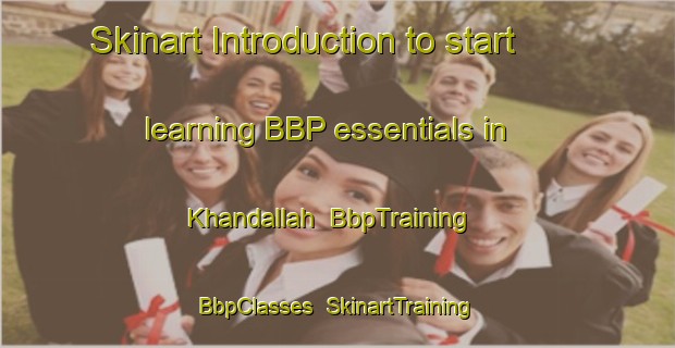 Skinart Introduction to start learning BBP essentials in Khandallah | BbpTraining | BbpClasses | SkinartTraining-New Zealand