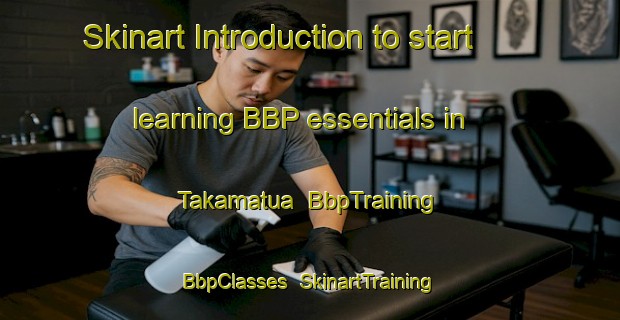 Skinart Introduction to start learning BBP essentials in Takamatua | BbpTraining | BbpClasses | SkinartTraining-New Zealand