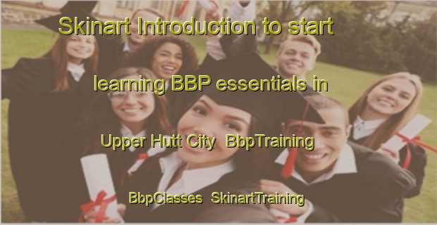 Skinart Introduction to start learning BBP essentials in Upper Hutt City | BbpTraining | BbpClasses | SkinartTraining-New Zealand