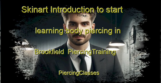 Skinart Introduction to start learning body piercing in Brookfield | PiercingTraining | PiercingClasses | SkinartTraining-New Zealand