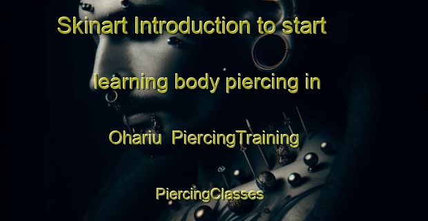 Skinart Introduction to start learning body piercing in Ohariu | PiercingTraining | PiercingClasses | SkinartTraining-New Zealand