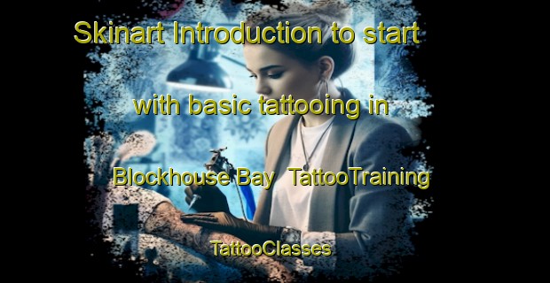 Skinart Introduction to start with basic tattooing in Blockhouse Bay | TattooTraining | TattooClasses | SkinartTraining-New Zealand