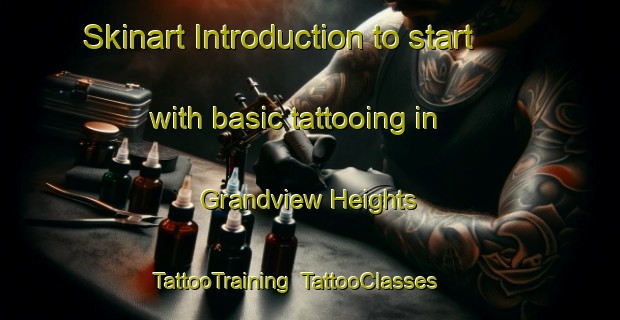 Skinart Introduction to start with basic tattooing in Grandview Heights | TattooTraining | TattooClasses | SkinartTraining-New Zealand