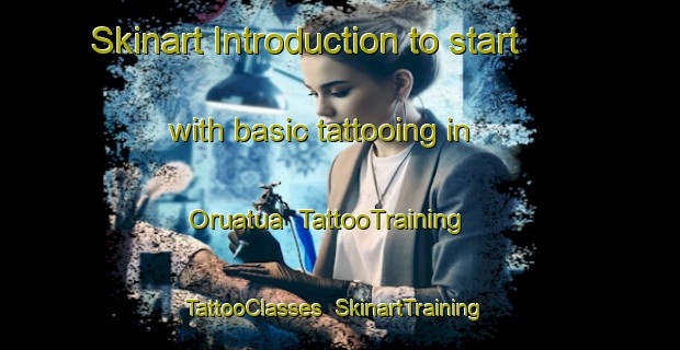 Skinart Introduction to start with basic tattooing in Oruatua | TattooTraining | TattooClasses | SkinartTraining-New Zealand