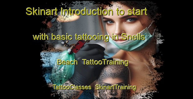 Skinart Introduction to start with basic tattooing in Snells Beach | TattooTraining | TattooClasses | SkinartTraining-New Zealand