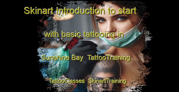Skinart Introduction to start with basic tattooing in Sunshine Bay | TattooTraining | TattooClasses | SkinartTraining-New Zealand