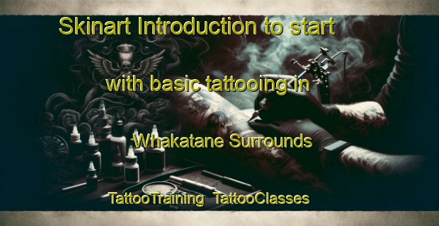 Skinart Introduction to start with basic tattooing in Whakatane Surrounds | TattooTraining | TattooClasses | SkinartTraining-New Zealand