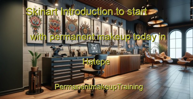 Skinart Introduction to start with permanent makeup today in Hatepe | PermanentmakeupTraining | PermanentmakeupClasses | SkinartTraining-New Zealand