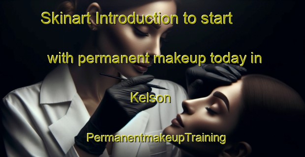 Skinart Introduction to start with permanent makeup today in Kelson | PermanentmakeupTraining | PermanentmakeupClasses | SkinartTraining-New Zealand