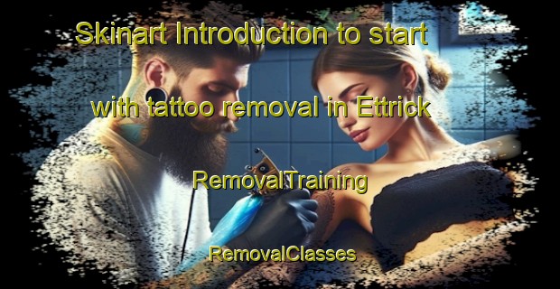 Skinart Introduction to start with tattoo removal in Ettrick | RemovalTraining | RemovalClasses | SkinartTraining-New Zealand
