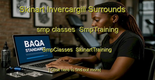 Skinart Invercargill Surrounds smp classes | SmpTraining | SmpClasses | SkinartTraining-New Zealand