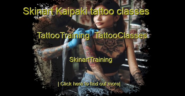 Skinart Kaipaki tattoo classes | TattooTraining | TattooClasses | SkinartTraining-New Zealand