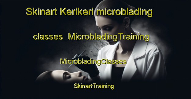 Skinart Kerikeri microblading classes | MicrobladingTraining | MicrobladingClasses | SkinartTraining-New Zealand