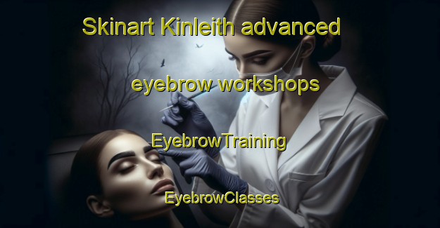 Skinart Kinleith advanced eyebrow workshops | EyebrowTraining | EyebrowClasses | SkinartTraining-New Zealand