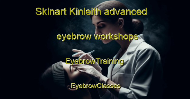 Skinart Kinleith advanced eyebrow workshops | EyebrowTraining | EyebrowClasses | SkinartTraining-New Zealand