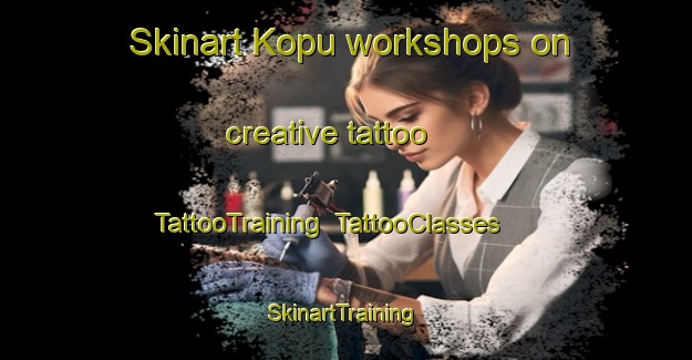 Skinart Kopu workshops on creative tattoo | TattooTraining | TattooClasses | SkinartTraining-New Zealand