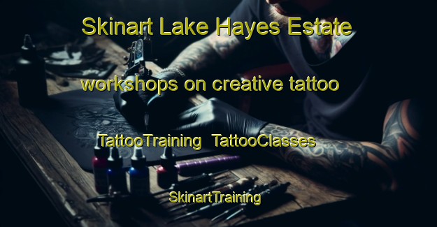 Skinart Lake Hayes Estate workshops on creative tattoo | TattooTraining | TattooClasses | SkinartTraining-New Zealand