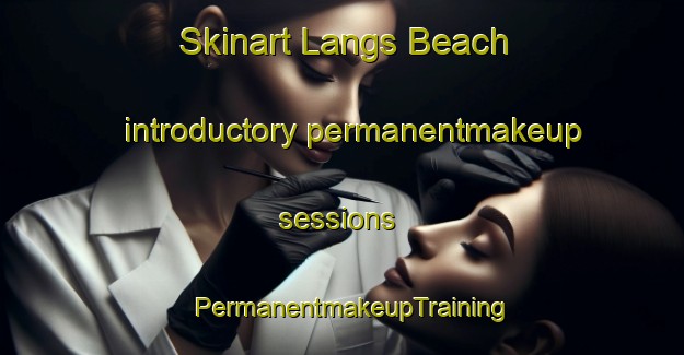 Skinart Langs Beach introductory permanentmakeup sessions | PermanentmakeupTraining | PermanentmakeupClasses | SkinartTraining-New Zealand