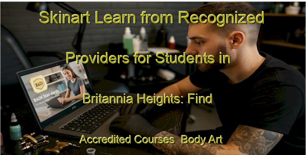 Skinart Learn from Recognized Providers for Students in Britannia Heights: Find Accredited Courses | Body Art Qualification Authority | BAQA-New Zealand