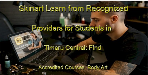 Skinart Learn from Recognized Providers for Students in Timaru Central: Find Accredited Courses | Body Art Qualification Authority | BAQA-New Zealand