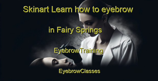 Skinart Learn how to eyebrow in Fairy Springs | EyebrowTraining | EyebrowClasses | SkinartTraining-New Zealand