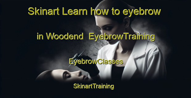 Skinart Learn how to eyebrow in Woodend | EyebrowTraining | EyebrowClasses | SkinartTraining-New Zealand