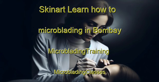 Skinart Learn how to microblading in Bombay | #MicrobladingTraining #MicrobladingClasses #SkinartTraining-New Zealand