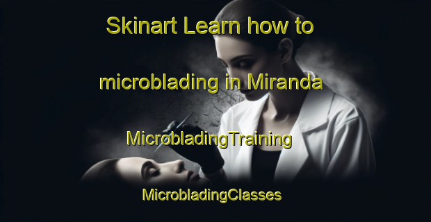 Skinart Learn how to microblading in Miranda | MicrobladingTraining | MicrobladingClasses | SkinartTraining-New Zealand