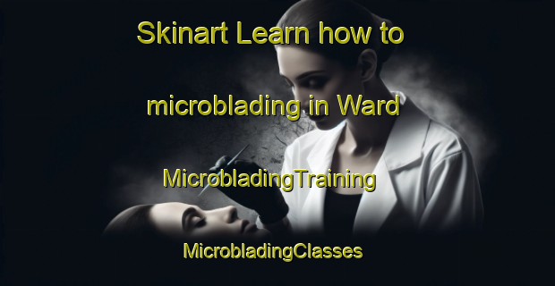 Skinart Learn how to microblading in Ward | MicrobladingTraining | MicrobladingClasses | SkinartTraining-New Zealand