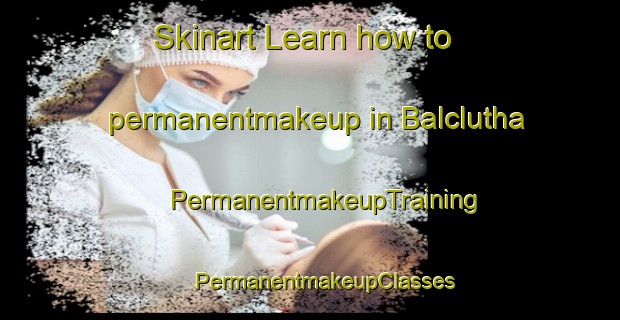 Skinart Learn how to permanentmakeup in Balclutha | #PermanentmakeupTraining #PermanentmakeupClasses #SkinartTraining-New Zealand