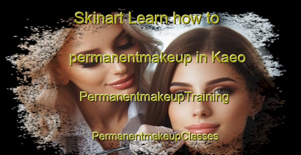 Skinart Learn how to permanentmakeup in Kaeo | PermanentmakeupTraining | PermanentmakeupClasses | SkinartTraining-New Zealand