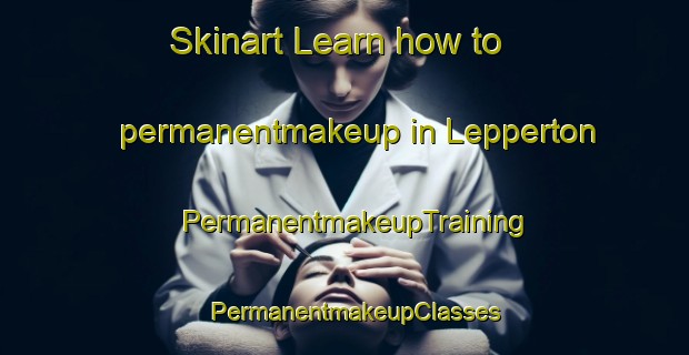 Skinart Learn how to permanentmakeup in Lepperton | PermanentmakeupTraining | PermanentmakeupClasses | SkinartTraining-New Zealand