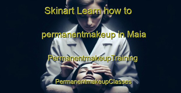 Skinart Learn how to permanentmakeup in Maia | PermanentmakeupTraining | PermanentmakeupClasses | SkinartTraining-New Zealand