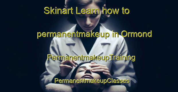 Skinart Learn how to permanentmakeup in Ormond | PermanentmakeupTraining | PermanentmakeupClasses | SkinartTraining-New Zealand