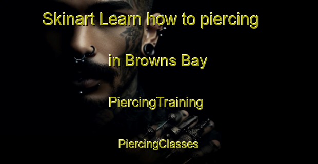 Skinart Learn how to piercing in Browns Bay | #PiercingTraining #PiercingClasses #SkinartTraining-New Zealand