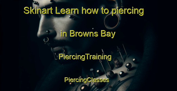 Skinart Learn how to piercing in Browns Bay | PiercingTraining | PiercingClasses | SkinartTraining-New Zealand
