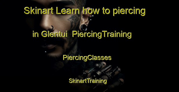 Skinart Learn how to piercing in Glentui | PiercingTraining | PiercingClasses | SkinartTraining-New Zealand