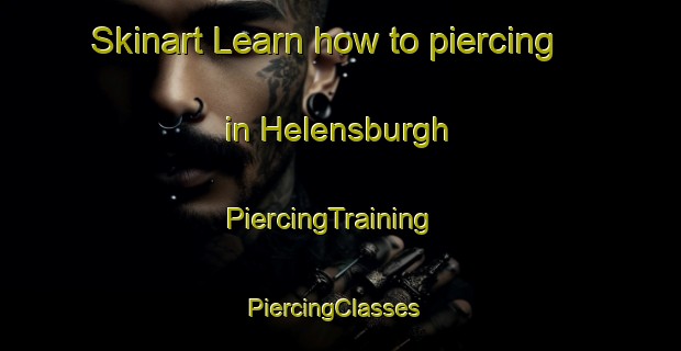 Skinart Learn how to piercing in Helensburgh | PiercingTraining | PiercingClasses | SkinartTraining-New Zealand