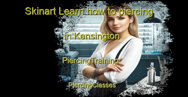 Skinart Learn how to piercing in Kensington | PiercingTraining | PiercingClasses | SkinartTraining-New Zealand
