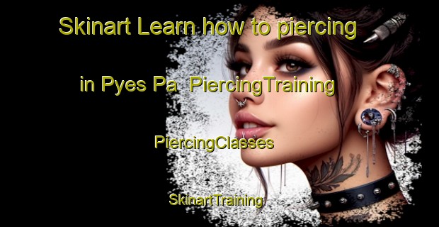 Skinart Learn how to piercing in Pyes Pa | PiercingTraining | PiercingClasses | SkinartTraining-New Zealand