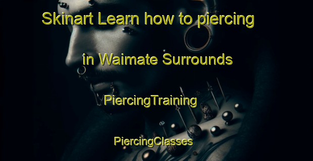 Skinart Learn how to piercing in Waimate Surrounds | PiercingTraining | PiercingClasses | SkinartTraining-New Zealand