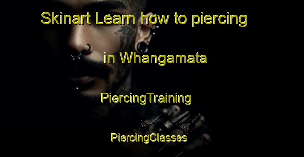 Skinart Learn how to piercing in Whangamata | PiercingTraining | PiercingClasses | SkinartTraining-New Zealand