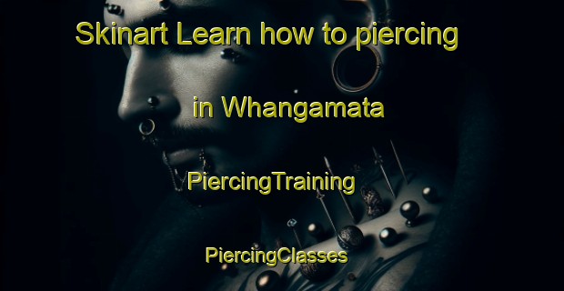 Skinart Learn how to piercing in Whangamata | PiercingTraining | PiercingClasses | SkinartTraining-New Zealand