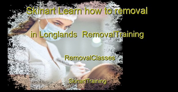 Skinart Learn how to removal in Longlands | RemovalTraining | RemovalClasses | SkinartTraining-New Zealand
